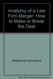 Anatomy of a Law Firm Merger: How to Make or Break the Deal