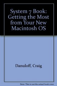 The System 7 Book: Getting the Most from Your New Macintosh Operating System/Book and Disks