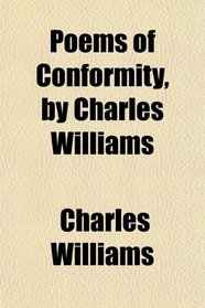 Poems of Conformity, by Charles Williams
