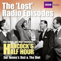 Hancock: The Lost Radio Episodes: Sid James's Dad and the Diet
