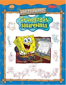 How to Animate Nickelodeon's SpongeBob SquarePants