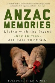 Anzac Memories: Living with the Legend (Second Edition) (Monash Classics)