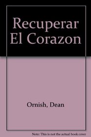 Recuperar el corazon/ Program for Reversing Heart Disease (Spanish Edition)