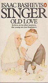 Old Love - in Love as in Other Matters, the Young are Just Beginners