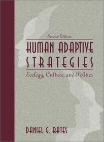 Human Adaptive Strategies: Ecology, Culture, and Politics (2nd Edition)