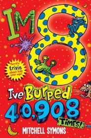 I'm 8 and I've Burped 40,908 Times!: Terrific Trivia about Kids Your Age