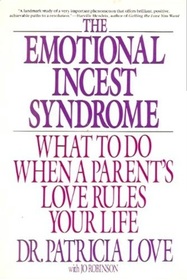 The Emotional Incest Syndrome : What to Do When a Parent's Love Rules Your Life