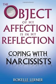 The Object of My Affection Is in My Reflection: Coping with Narcissists