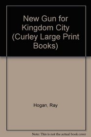 New Gun for Kingdom City/Large Print (Curley Large Print Books)