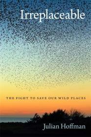 Irreplaceable: The Fight to Save Our Wild Places (Wormsloe Foundation Nature Book Ser.)