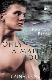 Only a Mate's Touch (Phantom River, Bk 2)
