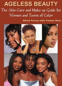 Ageless Beauty: The Skin Care and Make Up Guide for Women and Teens of Color