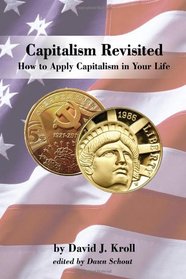 Capitalism Revisited: How to Apply Capitalism in Your Life