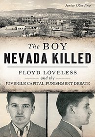 The Boy Nevada Killed: Floyd Loveless and the Juvenile Capital Punishment Debate (True Crime)
