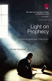 Light on Prophecy: Retrieving Word and Spirit in Today's Church