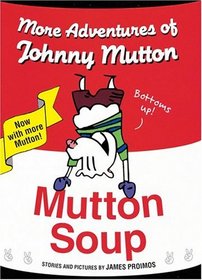 Mutton Soup : More Adventures of Johnny Mutton (Johnny Mutton)