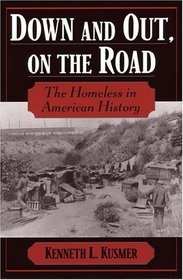 Down  Out, on the Road: The Homeless in American History