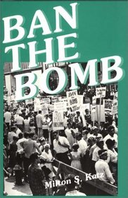 Ban the Bomb : A History of SANE, The Committee for a Sane Nuclear Policy, 1957-1985