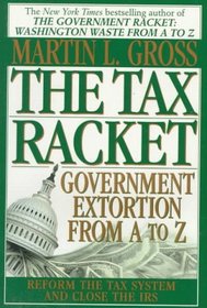 The Tax Racket (Government Extortion from A to Z)