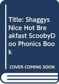 Scooby-Doo! Shaggy's Nice, Hot Breakfast (Phonics Reading Program, Bk 2)