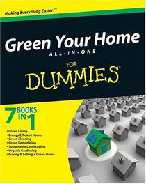 Green Your Home All in One For Dummies (For Dummies (Home & Garden))