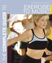 The Complete Guide to Exercise to Music (Complete Guide)