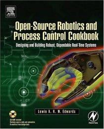Open-Source Robotics and Process Control Cookbook : Designing and Building Robust, Dependable Real-time Systems