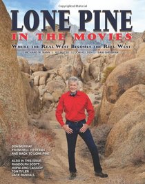 Lone Pine in the Movies: Where the Real West Becomes the Reel West