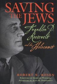 Saving the Jews: Franklin D. Roosevelt and the Holocaust