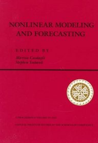 Nonlinear Modeling and Forecasting (Santa Fe Institute Series)