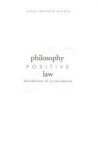The Philosophy of Positive Law: Foundations of Jurisprudence