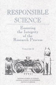 Responsible Science: Ensuring the Integrity of the Research Process, Volume II: Background Papers and Resource Documents