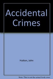 Accidental Crimes