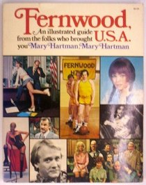 Fernwood, USA: An Illustrated Guide from the Folks Who Brought You Mary Hartman, Mary Hartman