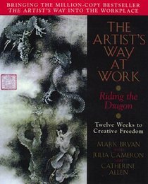 The Artist's Way at Work: Riding the Dragon