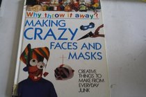 Crazy Faces and Masks (Why Throw it Away)