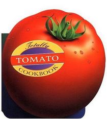 Totally Tomato Cookbook (Totally Cookbooks)