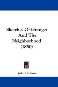 Sketches Of Grange: And The Neighborhood (1850)