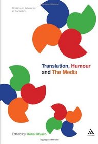 Translation, Humour and the Media: Translation and Humour Volume II (Continuum Advances in Translation)