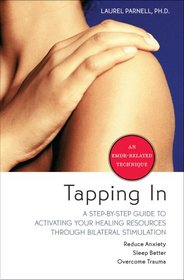Tapping in: A Step-by Step Guide to Activating Your Healing Resources Through Bilateral Stimulation