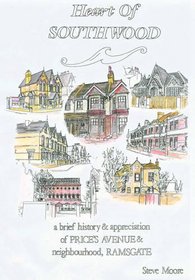 Heart of Southwood: A History and Appreciation of Price's Avenue and Southwood Neighbourhood, Ramsgate