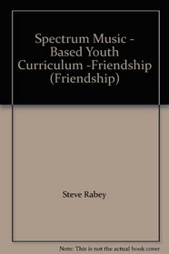 Spectrum Music - Based Youth Curriculum -Friendship (Friendship)