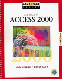 Advantage Series: Microsoft Access 2000 Brief Edition (Advantage Series)