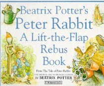 Beatrix Potter's Peter Rabbit: A Lift-The-Flap Rebus Book (Beatrix Potter Read  Play)