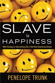 Slave to Happiness: Why Having an Interesting Life Is the New American Dream