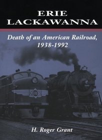 Erie Lackawanna: The Death of an American Railroad, 1938-1992