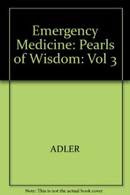 Emergency Medn Pearls of Wisdom (Vol 3)