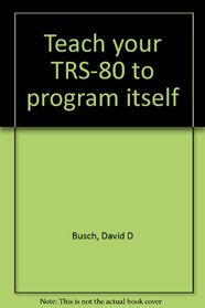 Teach your TRS-80 to program itself