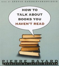 How to Talk about Books You Haven't Read