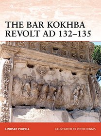 The Bar Kokhba Revolt AD 132-135 (Campaign)
